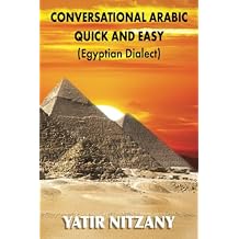 Conversational Arabic Quick and Easy: Egyptian Dialect, Spoken Egyptian Arabic, Colloquial Arabic of Egypt Paperback September 26, 2019