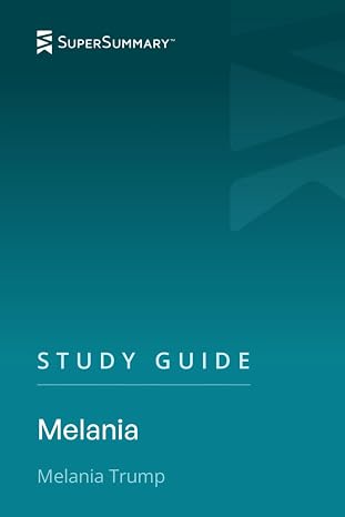 Study Guide: Melania by Melania Trump (SuperSummary)