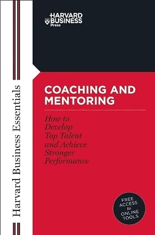Coaching and Mentoring: How to Develop Top Talent and Achieve Stronger Performance (Harvard Business Essentials)