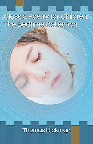 Classic Poetry for Children: The Bedtime Collection: A poem a day keeps the head the right way