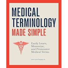 Medical Terminology Made Simple: Easily Learn, Memorize, and Pronounce Medical Terms Paperback February 14, 2023