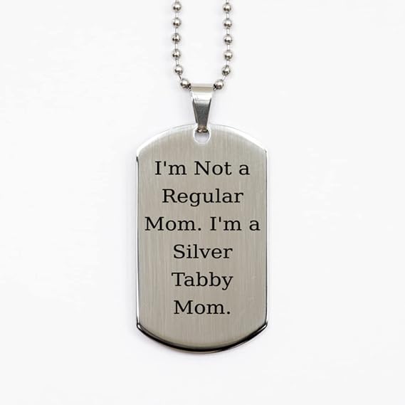 Inspire Silver Tabby Cat, I'm Not a Regular Mom. I'm a Silver Tabby Mom., Sarcasm Silver Dog Tag for Cat Lovers from Friends