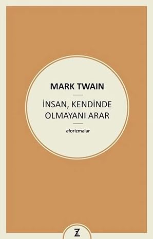 İnsan, Kendinde Olmayanı Arar: Aforizmalar