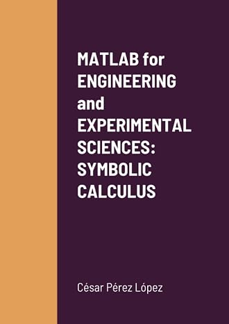 MATLAB for ENGINEERING and EXPERIMENTAL SCIENCES: SYMBOLIC CALCULUS