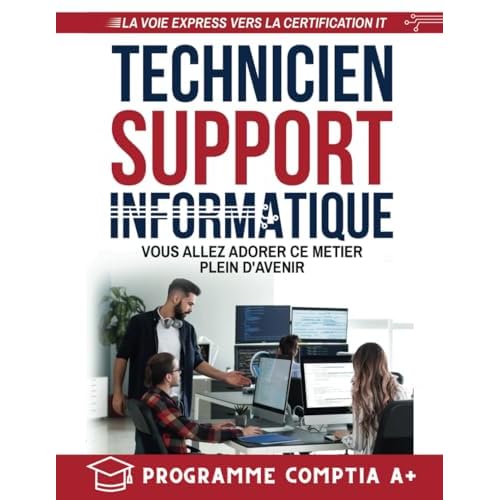Technicien Support Informatique: Vous allez adorer ce metier plein davenir French Edition Paperback May 22, 2022