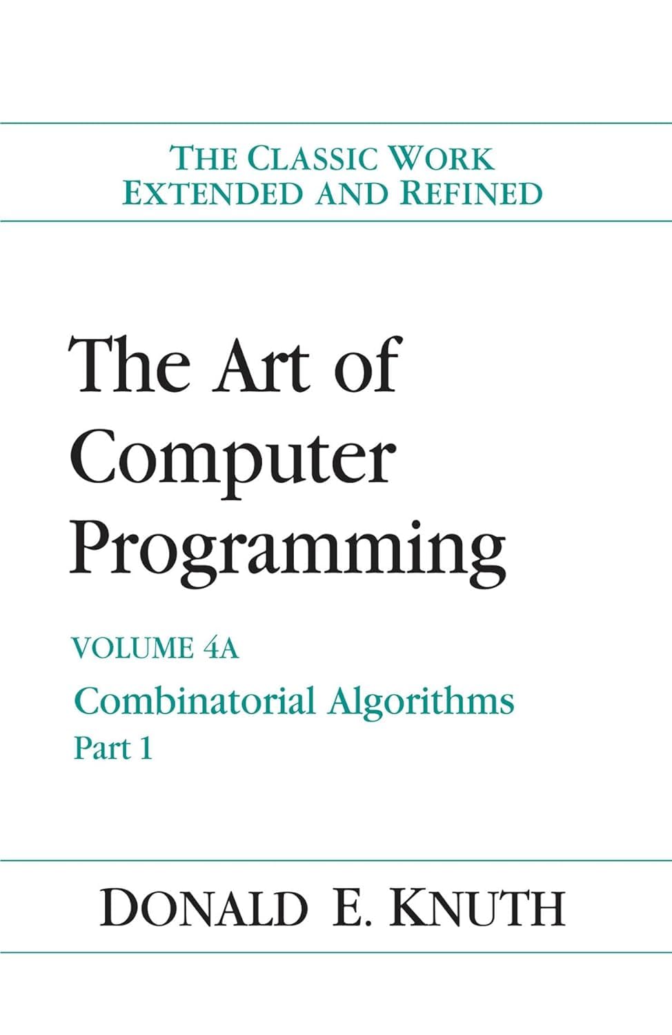 The Art of Computer Programming, Vol. 4A: Combinatorial Algorithms, Part 1 Hardcover – Illustrated, 3 Feb. 2011