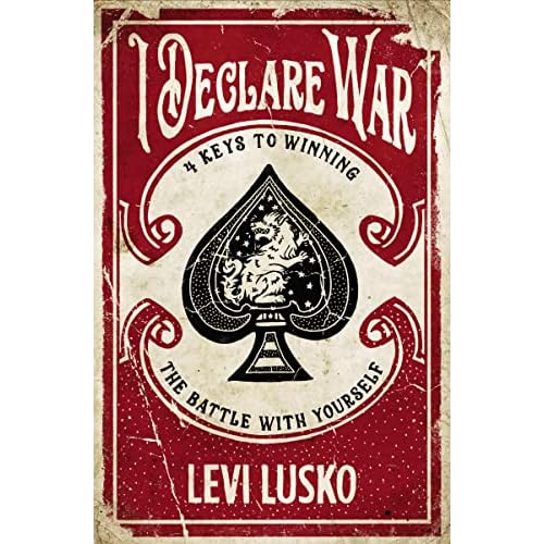 I Declare War: Four Keys to Winning the Battle with Yourself Paperback Illustrated, October 30, 2018