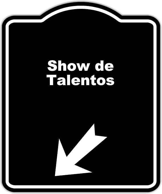 Show de Talentos Spanish Black Sign Arrow Down Left Aluminum Composite Sign 15 x 18 inches