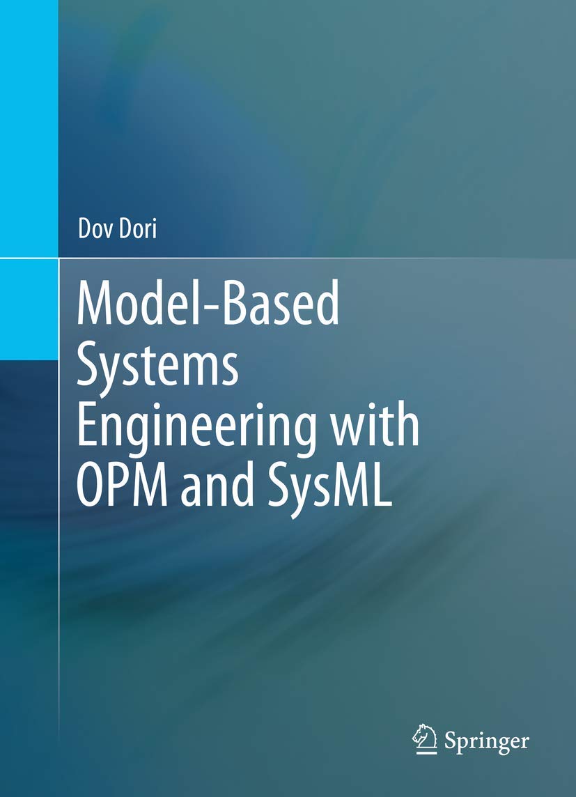 Model-Based Systems Engineering with OPM and SysML 1st ed. 2016 Edition