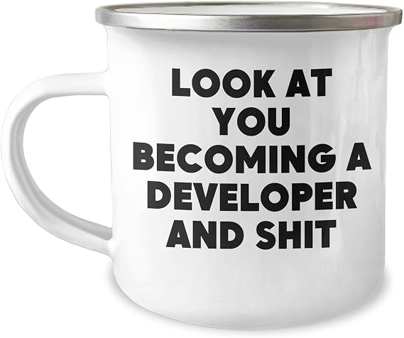 Developer's Coffee Mug - Look At You Becoming A Developer And Shit, Birthday Unique Gifts from Friends for Developer