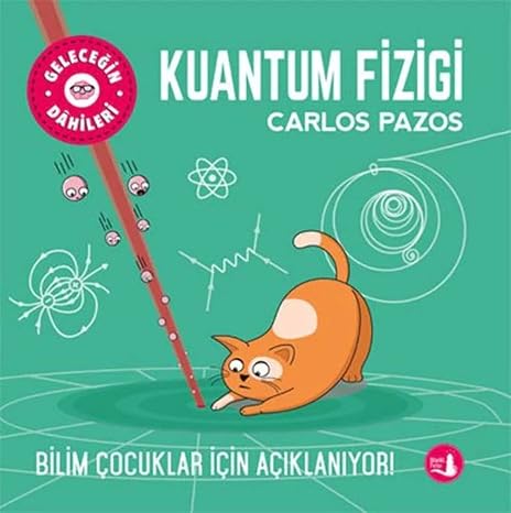 Geleceğin Dahileri - Kuantum Fiziği: Bilim Çocuklar İçin Açıklanıyor!