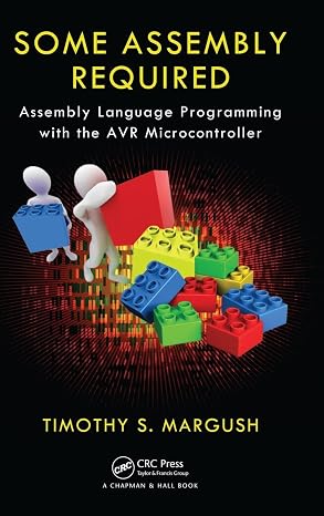 Some Assembly Required: Assembly Language Programming with the AVR Microcontroller