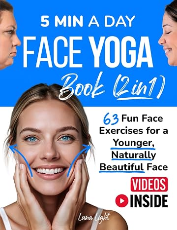 5 Min A Day Face Yoga Book (2 Books in 1): 63 Fun Face Exercises for A Younger, Naturally Beautiful Face (Fun & Fit)