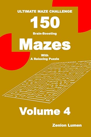 ULTIMATE MAZE CHALLENGE 150 Brain-Boosting Mazes with A Relaxing Puzzle Volume 4: For Adults, Seniors, and Teens (Maze Only Series 01)