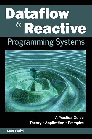 Dataflow and Reactive Programming Systems: A Practical Guide