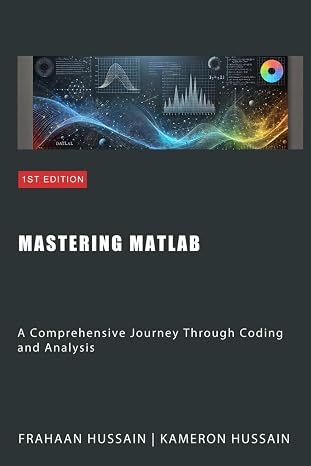 Mastering MATLAB: A Comprehensive Journey Through Coding and Analysis