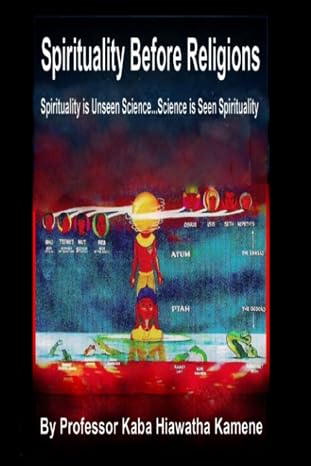 Spirituality Before Religions: Spirituality is Unseen Science...Science is Seen Spirituality
