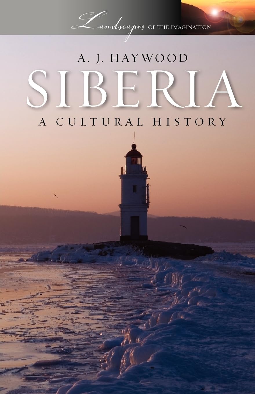 Siberia: A Cultural History Landscapes of the Imagination 1st Edition