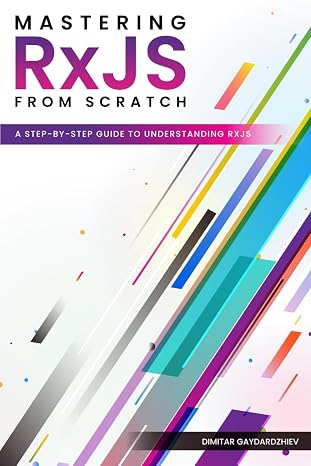 Mastering RxJS from Scratch: A Step-by-Step Guide to Understanding RxJS