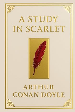 A Study in Scarlet (Large Print Edition): A Victorian detective mystery that introduced a legendary investigator unraveling a cryptic murder with ... world of intrigue, revenge and hidden motives
