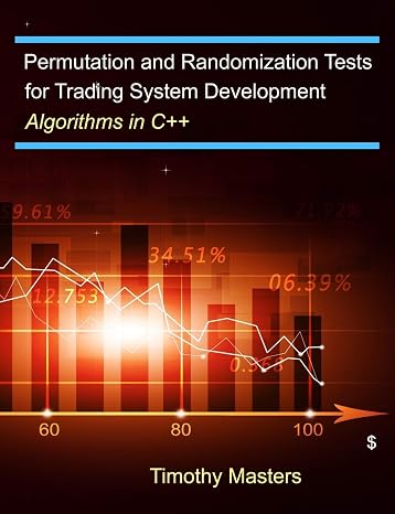 Permutation and Randomization Tests for Trading System Development: Algorithms in C++