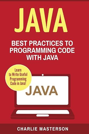 Java: Best Practices to Programming Code with Java (Java, JavaScript, Python, Code, Programming Language, Programming, Computer Programming)
