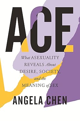 Ace: What Asexuality Reveals About Desire, Society, and the Meaning of Sex Paperback September 14, 2021