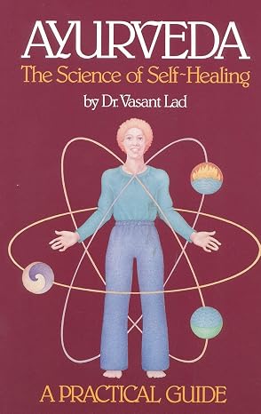 Ayurveda: The Science of Self Healing: A Practical Guide