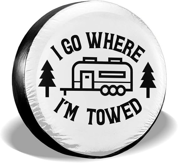 Siski I Go Where I'm Towed Spare Tire Cover Wheel Protectors Weatherproof Universal for Trailer Rv SUV Truck Camper Travel Trailer (17" fits for tire Diameter 80-83cm/31.5-32.7in)