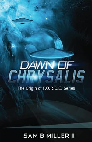Dawn of Chrysalis (The Origin of F.O.R.C.E.) (Volume 2)