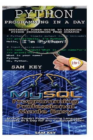 Python Programming In A Day & MYSQL Programming Professional Made Easy