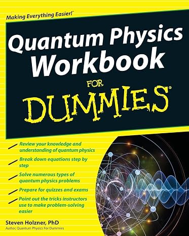 Quantum Physics Workbook For Dummies (For Dummies Series)