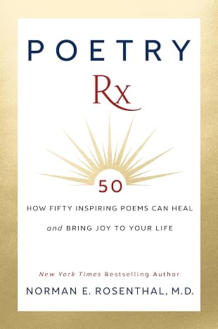 Poetry Rx: How 50 Inspiring Poems Can Heal and Bring Joy To Your Life
