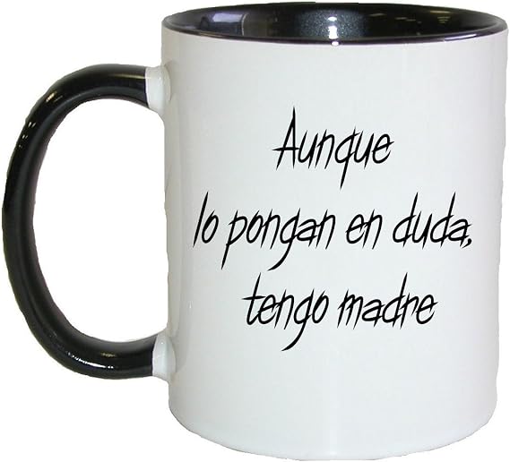 Gifts by Lulee, LLC Taza En Espanol para Aunque Lo Pongan En Duda Tengo Madre De Chocolate Cafe O Te (Black)