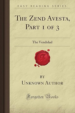 The Zend Avesta, Part 1 of 3: The Vendidad (Forgotten Books)