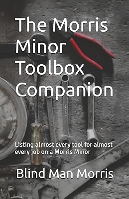 The Morris Minor Toolbox Companion: Listing almost every tool for almost every job on a Morris Minor Paperback – October 14, 2025