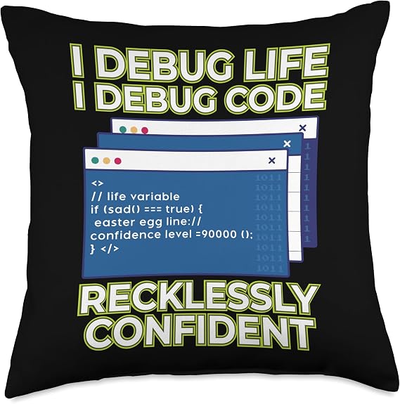 I Debug Life I Debug Code Recklessly Confident Throw Pillow