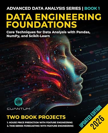 Data Engineering Foundations: Core Techniques for Data Analysis with Pandas, NumPy, and Scikit-Learn (Advanced Data Analysis Series)