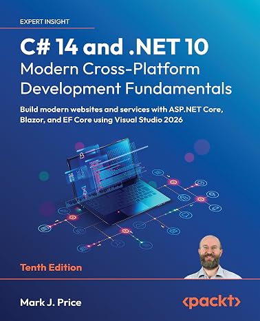 C# 14 and .NET 10 Modern Cross-Platform Development Fundamentals: Build modern websites and services with ASP.NET Core, Blazor, and EF Core using Visual Studio 2026