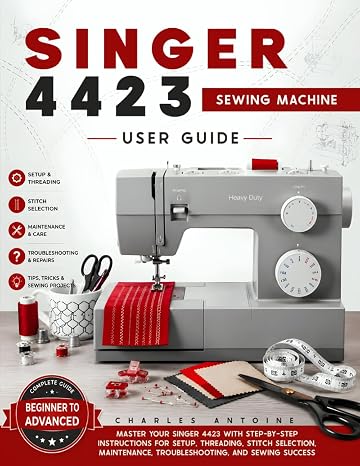 Singer 4423 Sewing Machine User Guide: Master Your Singer 4423 with Step-by-Step Instructions for Setup, Threading, Stitch Selection, Maintenance, Troubleshooting, and Sewing Success.