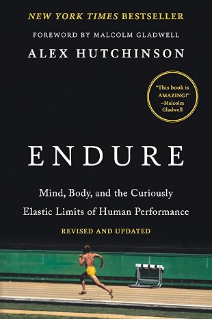 Endure: Mind, Body, and the Curiously Elastic Limits of Human Performance A NYT Bestselling Sports Science Book on the Sub-Two-Hour Marathon