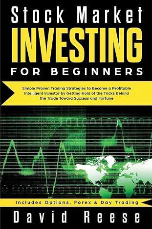 Stock Market Investing for Beginners: Simple Proven Trading Strategies to Become a Profitable Intelligent Investor by Getting Hold of the Tricks ... & Day Trading (Trading Online for a Living)