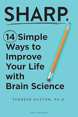 Sharp: 14 Simple Ways to Improve Your Life with Brain Science