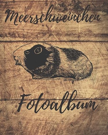 Meerschweinchen Fotoalbum: Einzigartiges Erinnerungsalbum fur Dein Meerschweinchen | Geschenkidee fur alle Meerschweinchen Fotoalbum Liebhaber | 100 Seiten | glanzendes Softcover (German Edition)