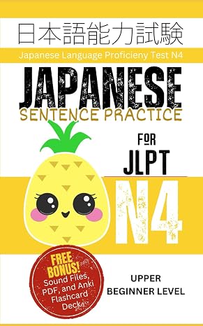 Japanese Sentence Practice for JLPT N4: Master the Japanese Language Proficiency Test N4