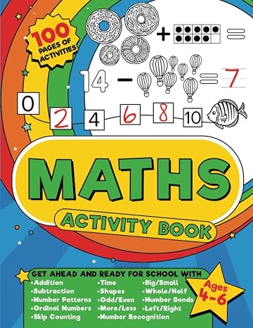 Maths Activity Book: 100 pages of maths activities Get ahead and ready for school with addition, subtraction, shapes, time and so much more for kids aged 4-6, reception to year 2. (UK Edition)