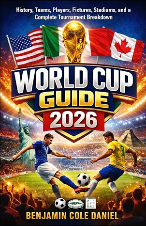 World Cup Guide 2026: History, Teams, Players, Fixtures, Stadiums, and a Complete Tournament Breakdown