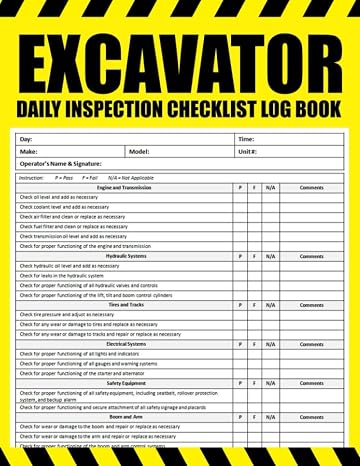 Excavator Daily Inspection Checklist: Excavator Pre-Use Inspection Checklist, Excavator Maintenance Checklist, Excavator Safety Checklist, 100 Pages, Size 8.5 x 11 in