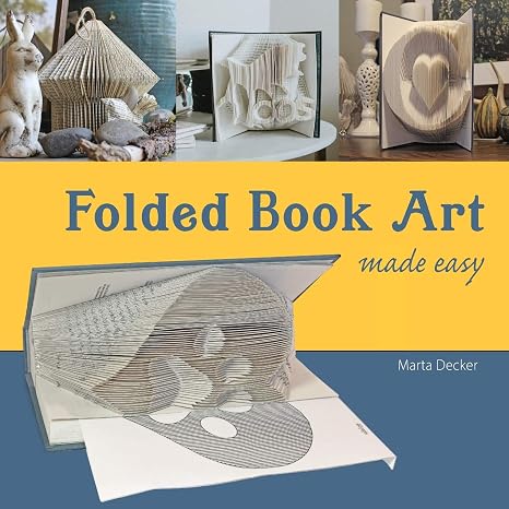 Folded Book Art Made Easy: recycling books into beautiful folded sculptures
