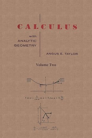 Calculus with Analytic Geometry by Angus E. Taylor Vol. 2